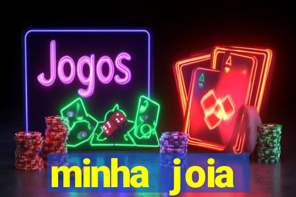 minha joia significado minha joia giria